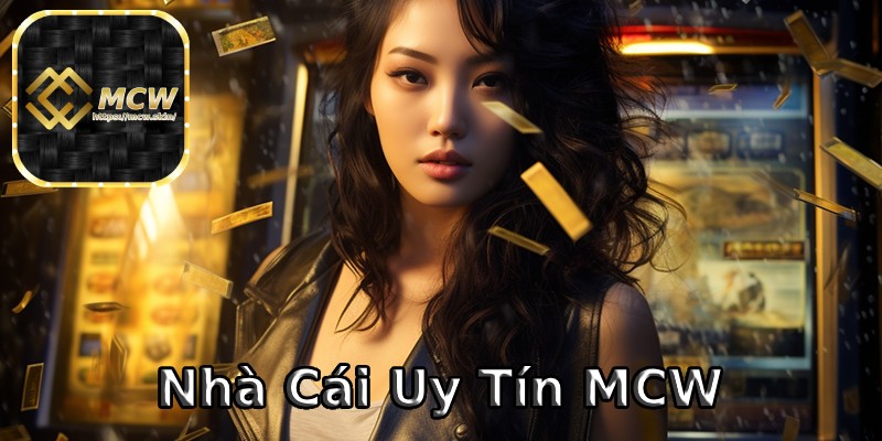 Sảnh cược uy tín hàng đầu MCW